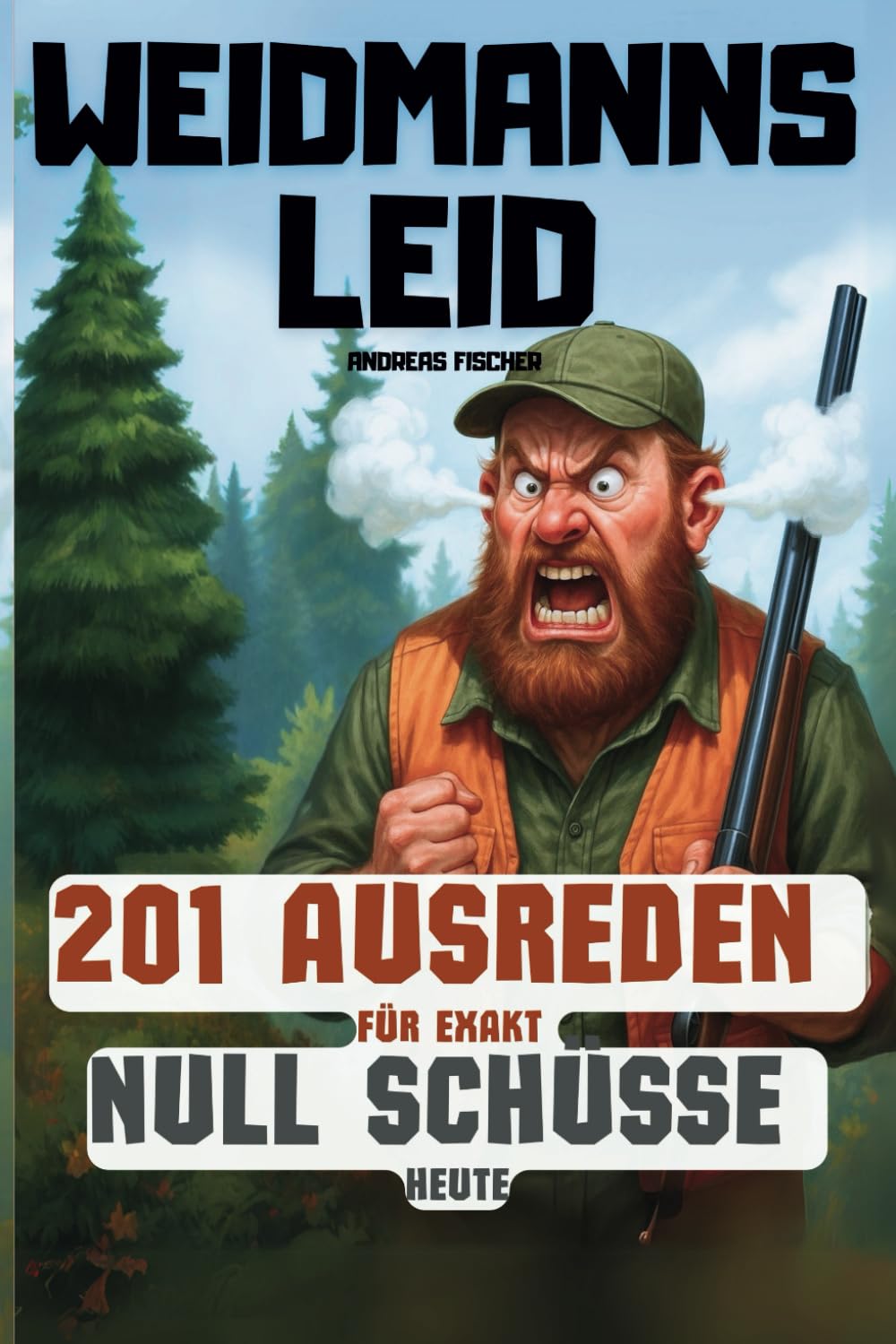 Waidmanns Leid - 201 Ausreden für exakt Null Schüsse heute: Die genialsten Sprüche, schonungslos ehrlichen Erklärungen & treffsichersten Alibis für Waidmänner mit Humor | Lustiges Geschenk für Jäger Natural Sciences