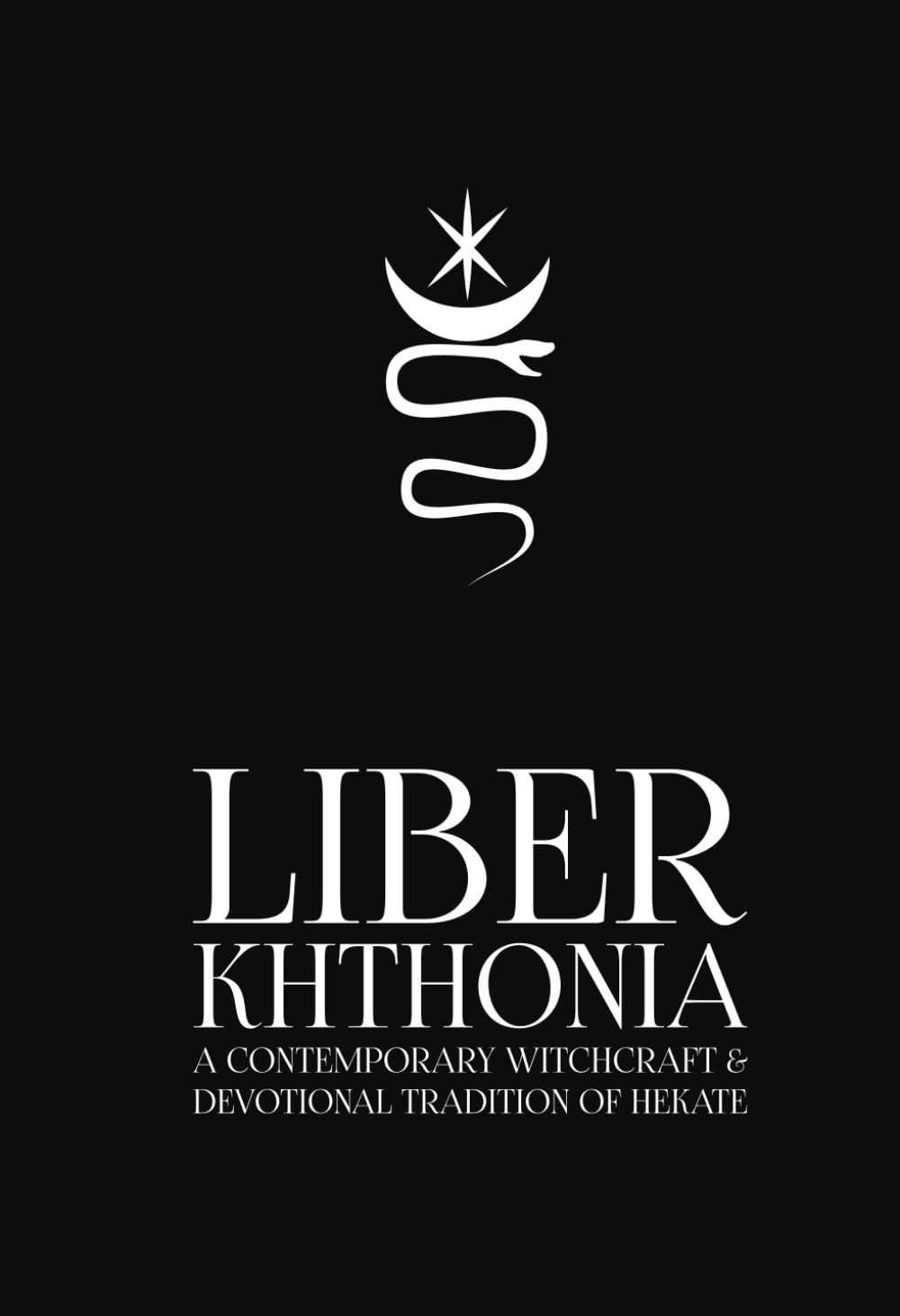 Liber Khthonia: A Contemporary Witchcraft and Devotional Tradition of Hekate Religion & Esotericism
