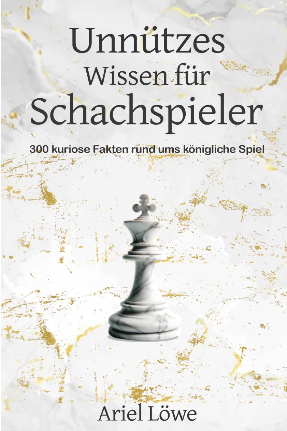 Unnützes Wissen für Schachspieler: 300 kuriose Fakten rund ums königliche Spiel (Schachspieler Geschenk, Schachwissen) Humour & Satire