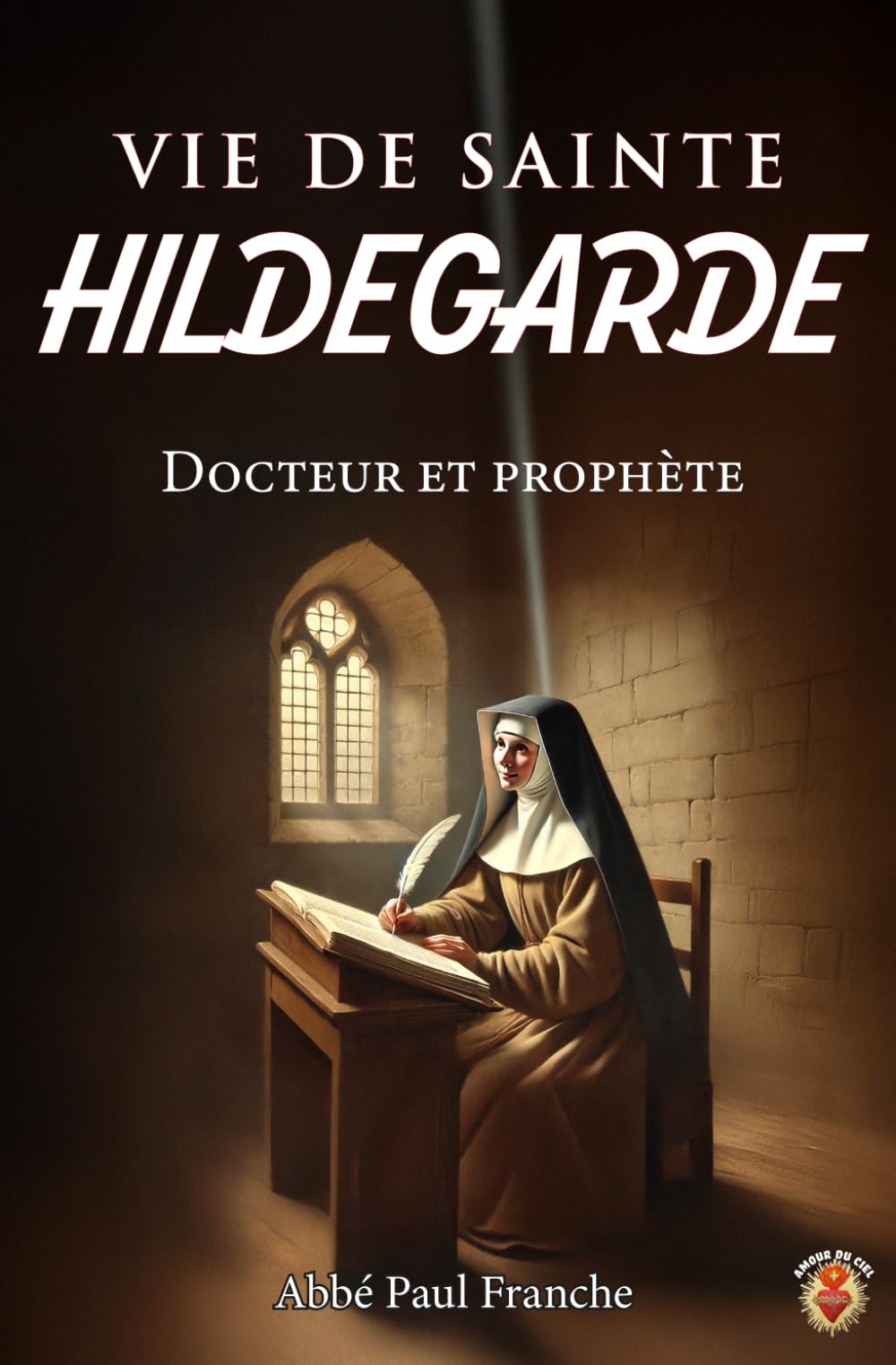 Vie de sainte Hildegarde de Bingen: Docteur de l'Église et prophète (La collection des Vies et Histoires véritables des saints) Social Sciences