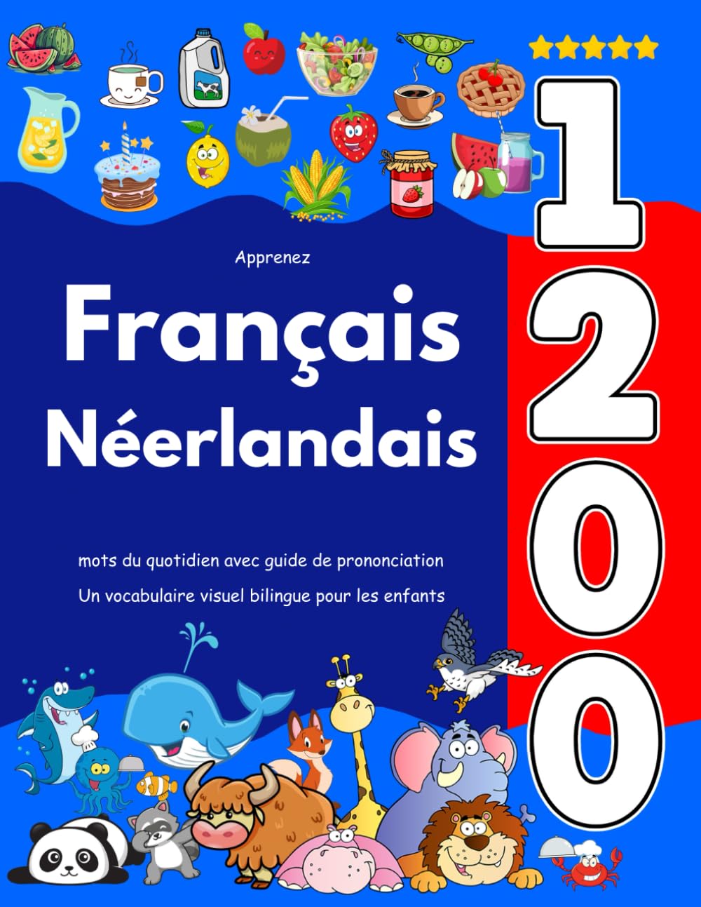 Apprenez Français Néerlandais : 1 200 mots du quotidien avec guide de prononciation: Un vocabulaire visuel bilingue pour les enfants book