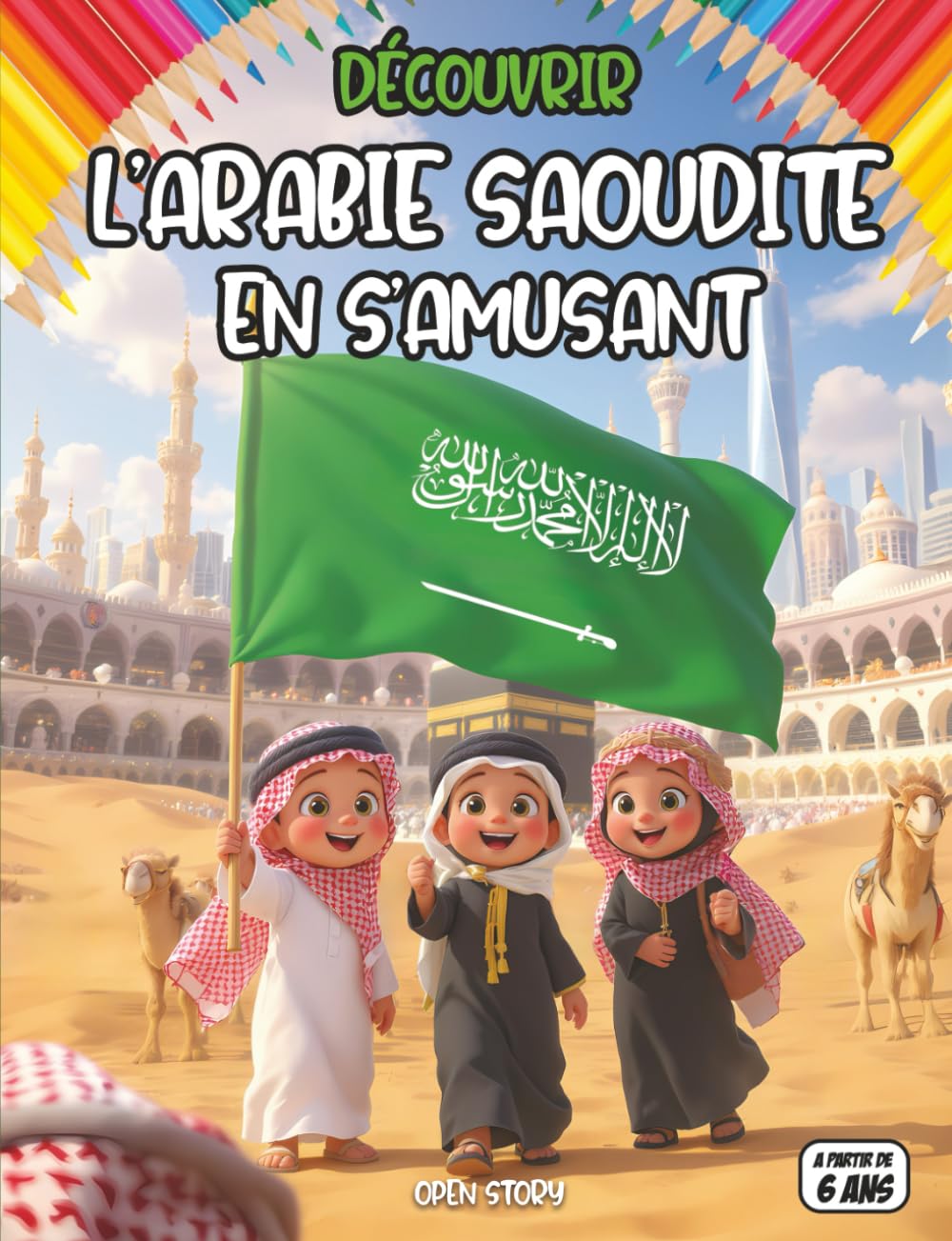 Découvrir L’Arabie Saoudite en s’amusant: livre éducatif et illustré pour enfants sur la culture arabe, les traditions islamiques, les monuments ... priére , mecca medine ,la mecque, coran book
