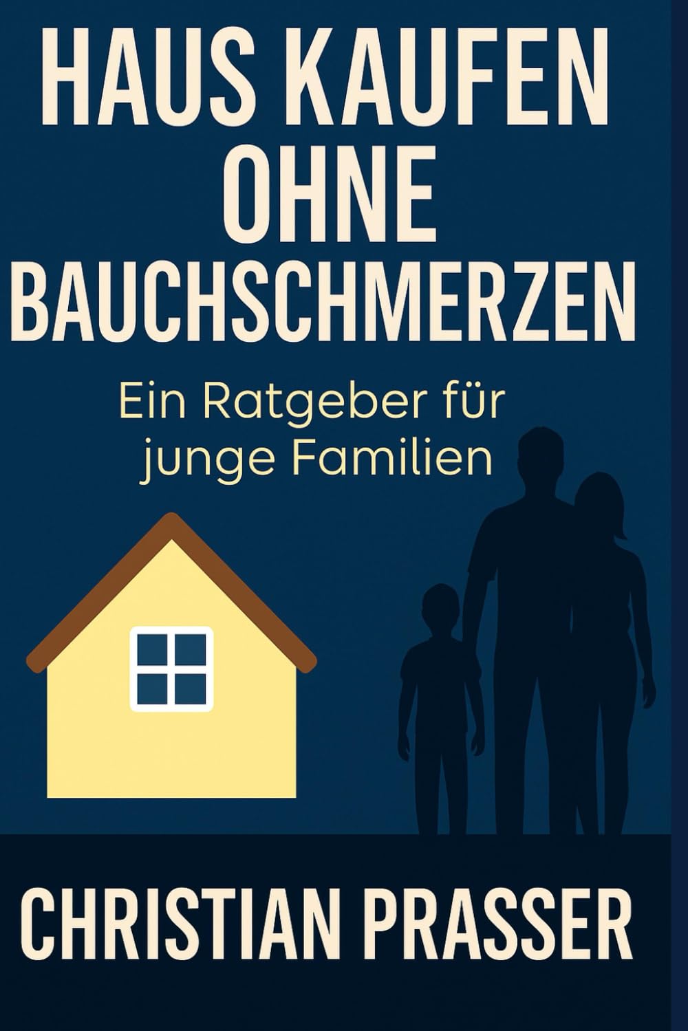 Haus kaufen ohne Bauchschmerzen: Ein Ratgeber für junge Familien Business, Finance & Career
