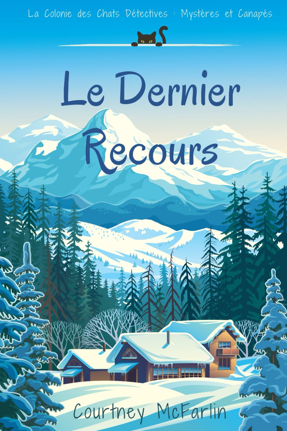 Le Dernier Recours: La Colonie des Chats Détectives : Mystères et Canapés Detective & CSI