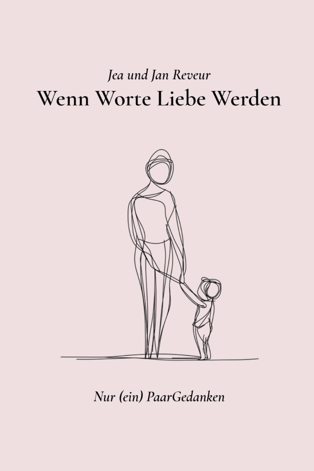 Wenn Worte Liebe Werden: Nur (ein) PaarGedanken Art & Literature