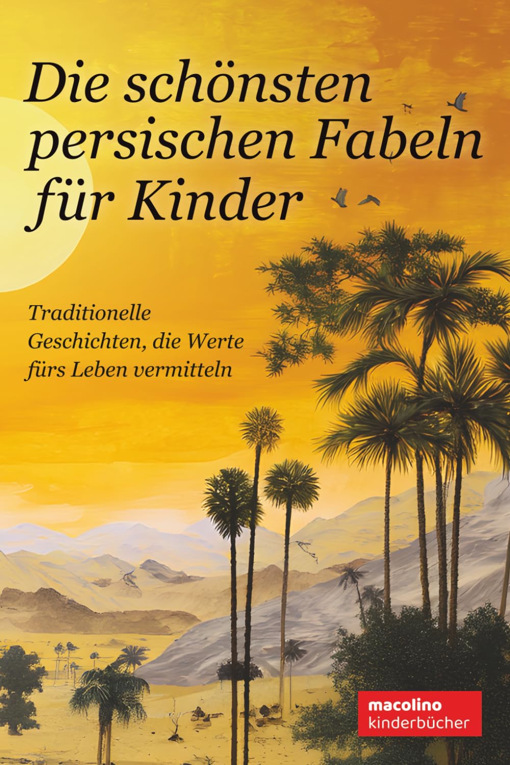 Die schönsten persischen Fabeln für Kinder: Traditionelle Geschichten, die Werte fürs Leben vermitteln Lifestyle