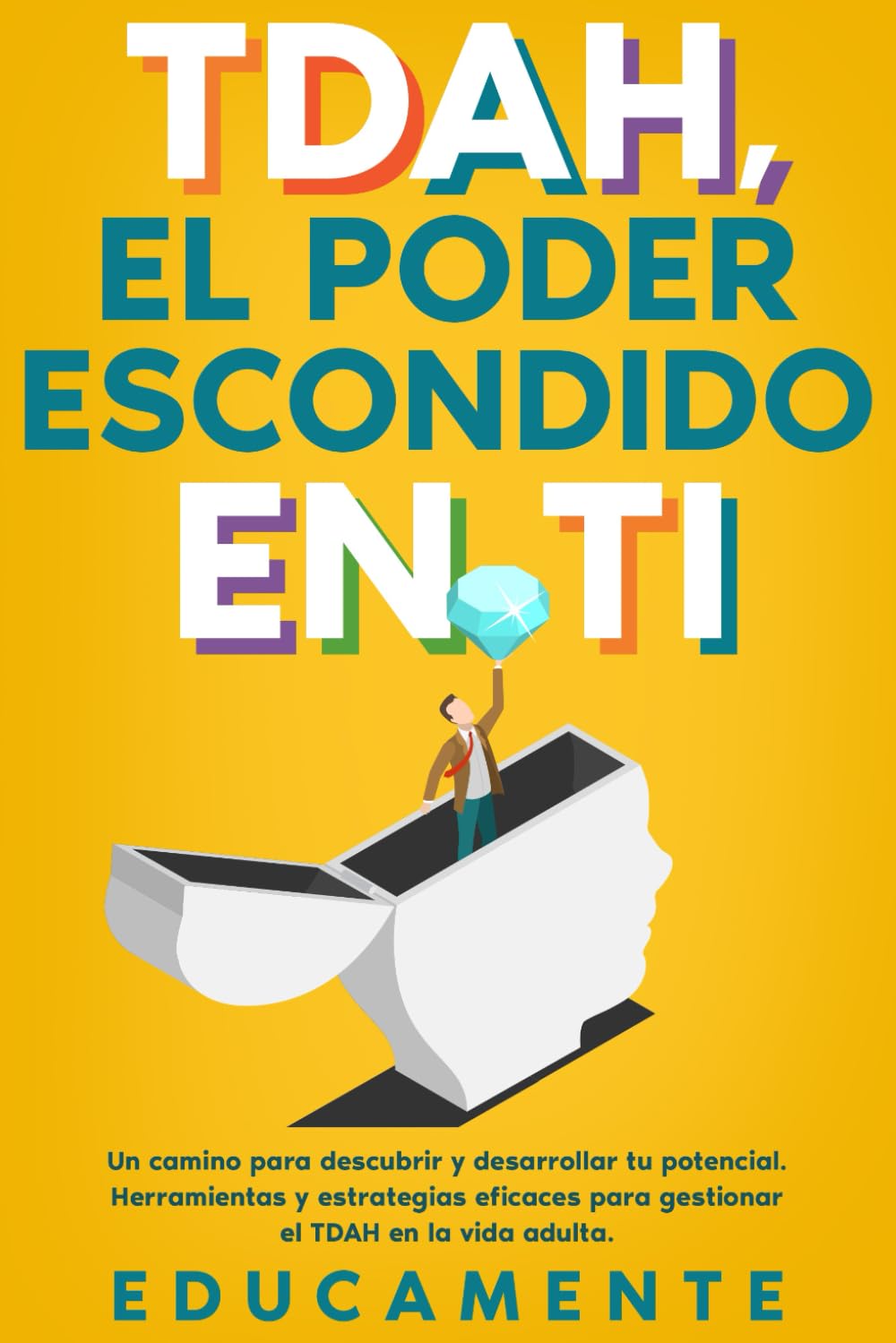 TDAH, el Poder escondido en Ti: Un camino para descubrir y desarrollar tu verdadero potencial (herramientas y estrategias eficaces para gestionar el TDAH en la vida adulta) book
