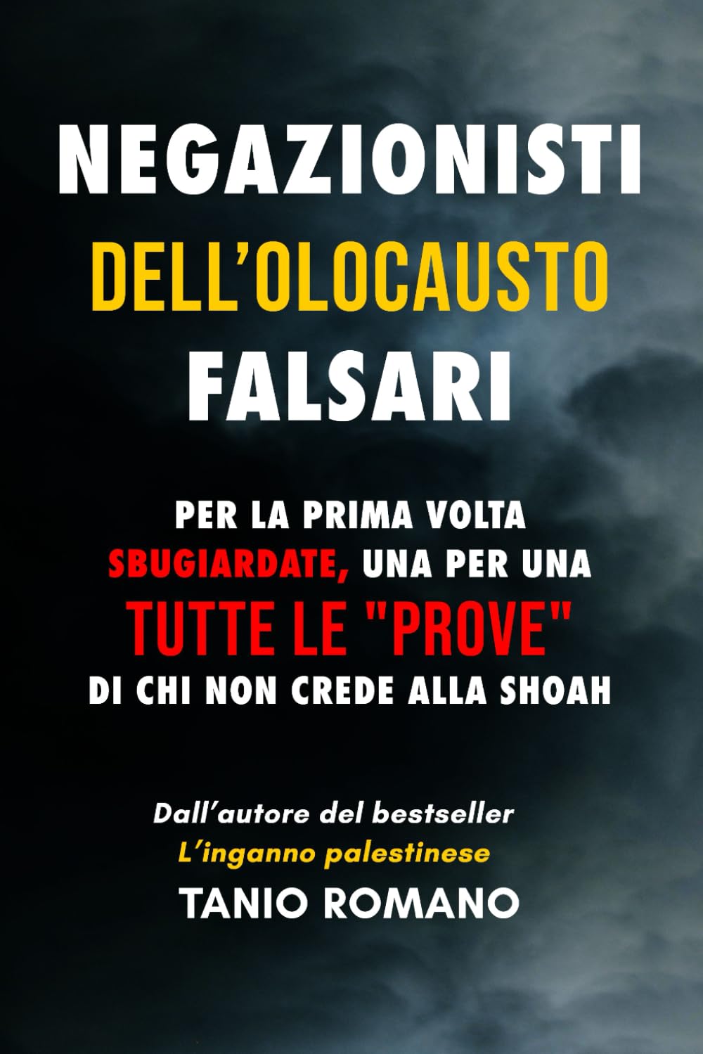 Negazionisti dell'olocausto Falsari: Per la prima volta sbugiardate, una per una , tutte le "prove" di chi non crede alla Shoah. book