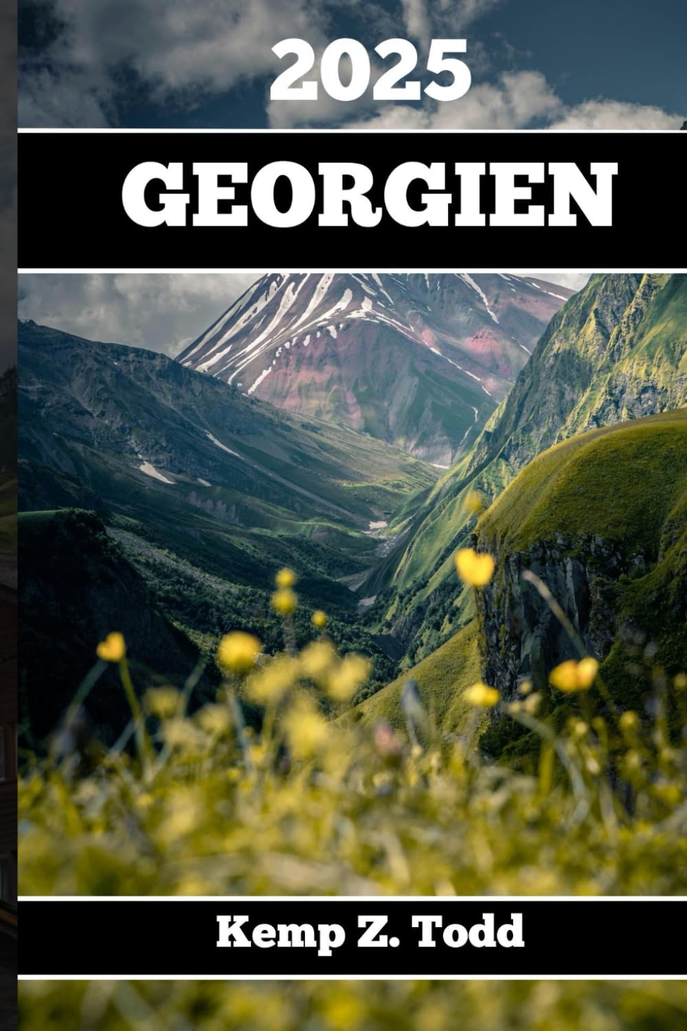 GEORGIEN REISEFÜHRER 2025: Wichtige Informationen und Tipps zur Vorbereitung Ihrer Reise: A les, was Sie vor Ihrer Reise wissen so lten Travel Guides