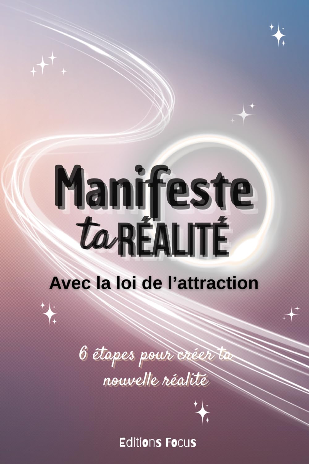 Manifeste ta réalité: Cahier de manifestation pour clarifier tes désirs, élever ta vibration et transformer ta vie de l'intérieur. Apprends à ... conscientes dans ce carnet de gratitude guidé book