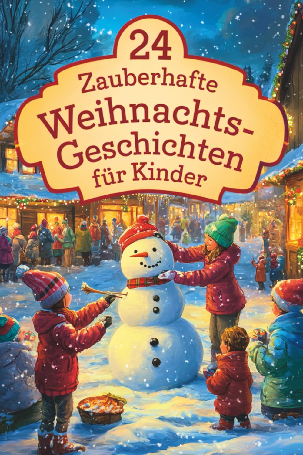 24 zauberhafte Weihnachtsgeschichten für Kinder: Für eine magische Adventszeit – 24 liebevolle Vorlesegeschichten für Kinder und die ganze Familie Lifestyle