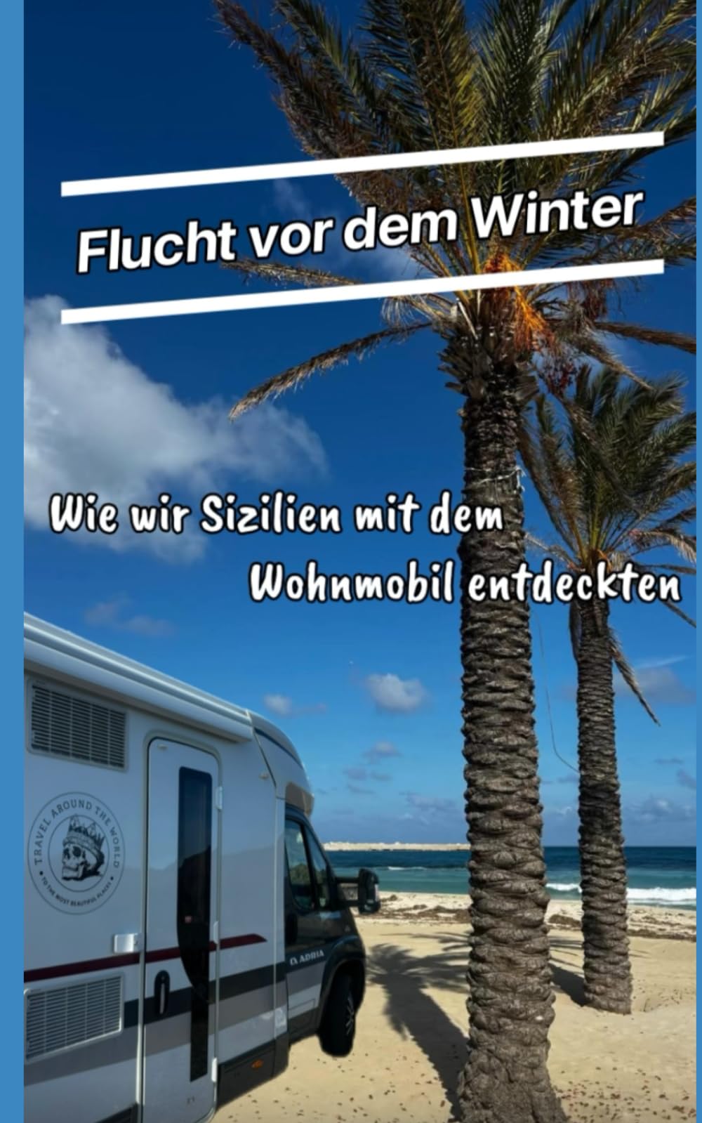 Flucht vor dem Winter: Wie wir Sizilien mit dem Wohnmobil entdeckten Travelogues