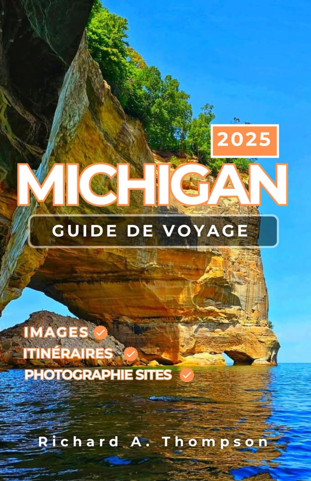 Michigan Guide de voyage 2025: Lieux incontournables, conseils d'initiés et tout ce dont vous avez besoin pour une aventure inoubliable dans le Michigan book