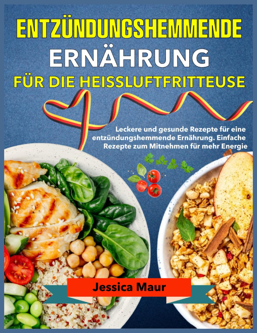 Entzündungshemmende Ernährung für die Heißluftfritteuse: Leckere und gesunde Rezepte für eine entzündungshemmende Ernährung. Einfache Rezepte zum Mitnehmen für mehr Energie Cooking & Enjoying