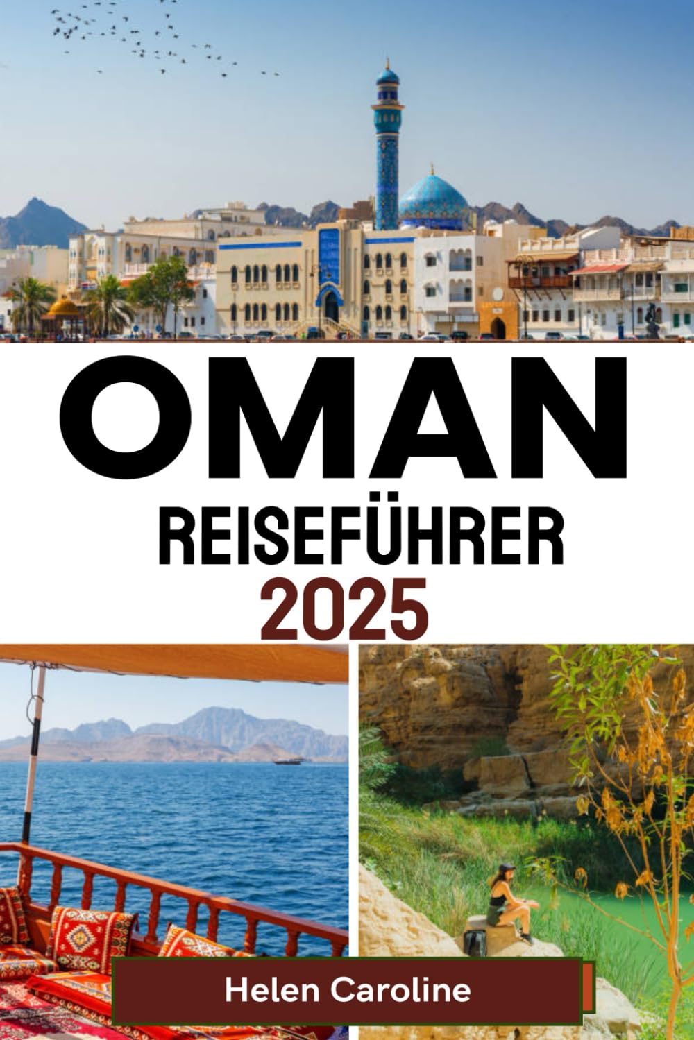 OMAN Reiseführer 2025: Entdecken Sie zeitlose Wüsten, majestätische Berge und Meereswunder mit lokalen Einblicken und Expertentipps book