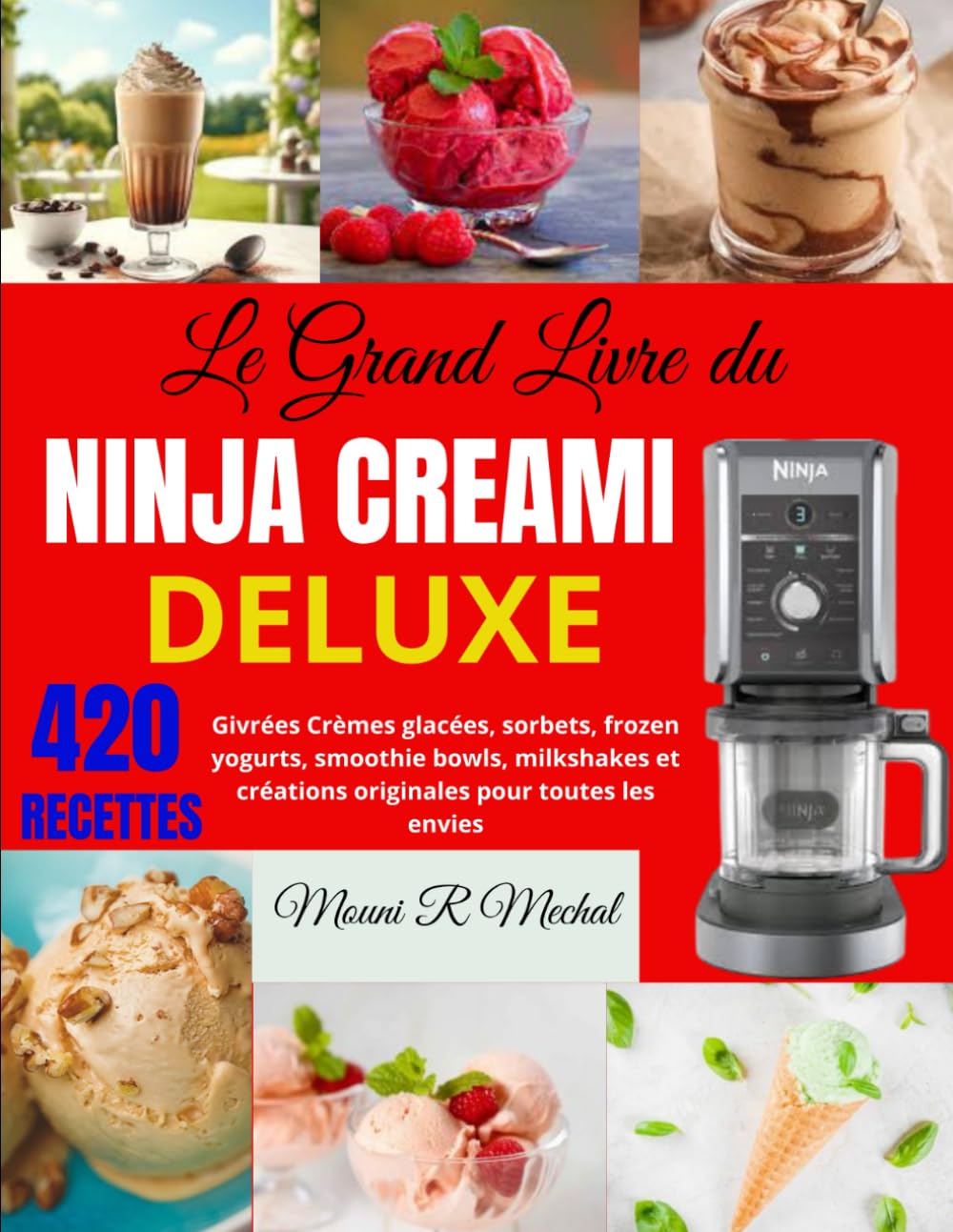 LE GRAND LIVRE DU NINJA CREAMI DELUXE: 420 Recettes Givrées Crèmes glacées, sorbets, frozen yogurts, smoothie bowls, milkshakes et créations originales pour toutes les envies Cooking & Enjoying