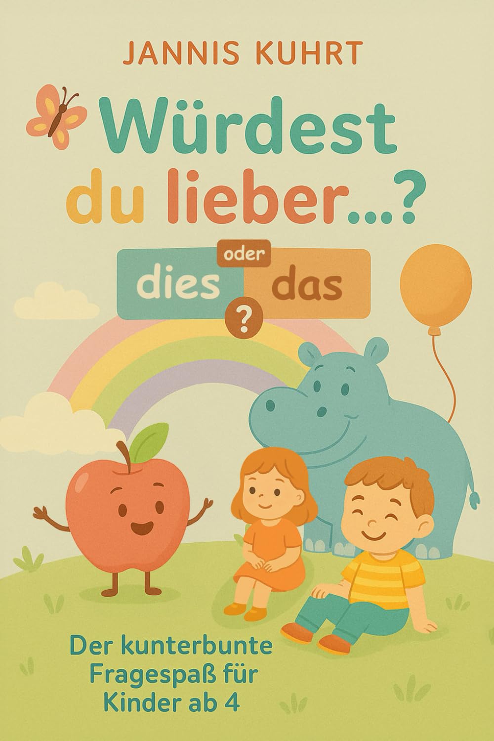 Würdest du lieber … ? Dies oder das?: Der kunterbunte Fragespaß für Kinder ab 4 book