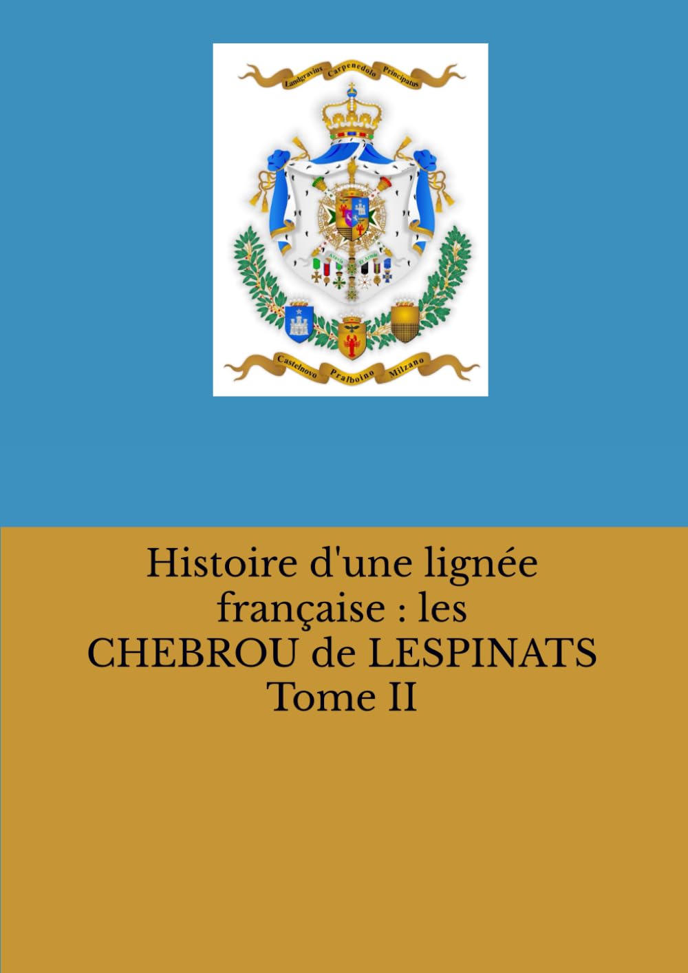 FAMILLE CHEBROU de LESPINATS Tome II: HISTOIRE et GENEALOGIE book