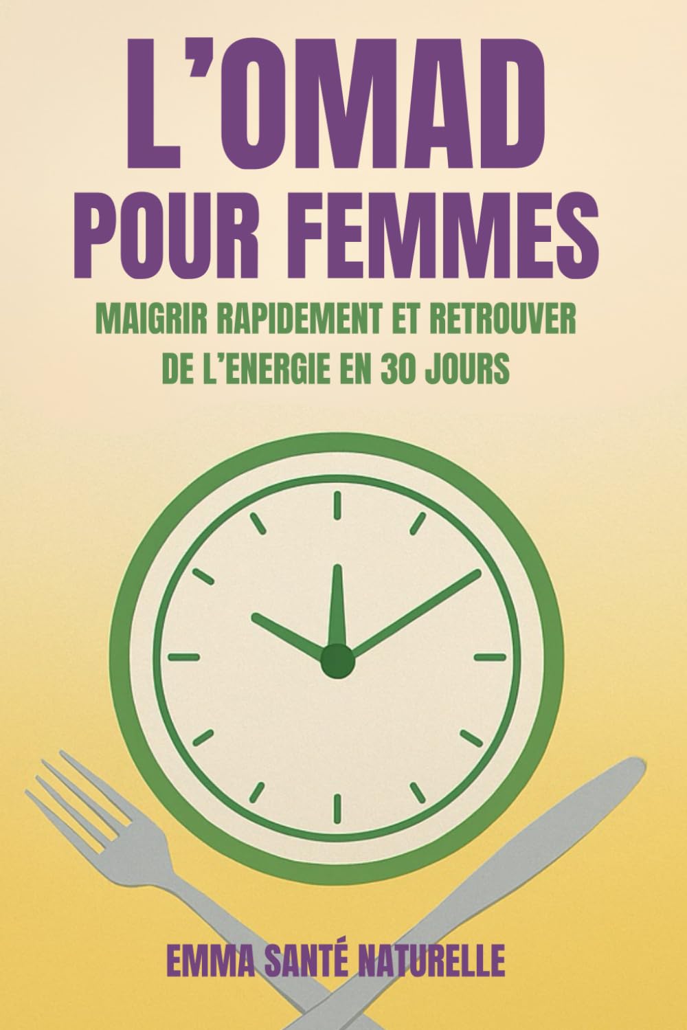 OMAD pour Femmes: Maigrir Rapidement et Retrouver de l’Énergie en 30 Jours book