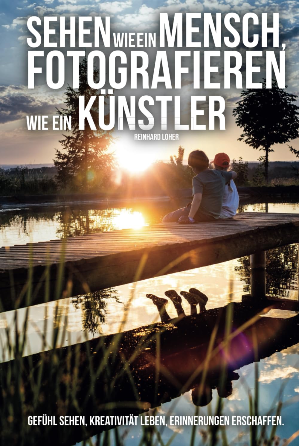 Sehen wie ein Mensch, fotografieren wie ein Künstler: Gefühl sehen, Kreativität leben, Erinnerungen erschaffen. Photography