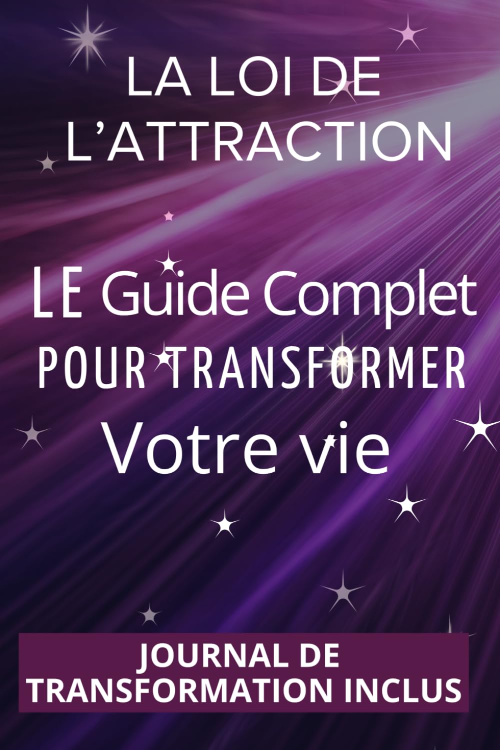 La Loi de l’Attraction : Le Guide Complet pour Transformer Votre Vie. Livre de spiritualité féminine, développement personnel, journal de ... rituels: livre developpement personnel femme book
