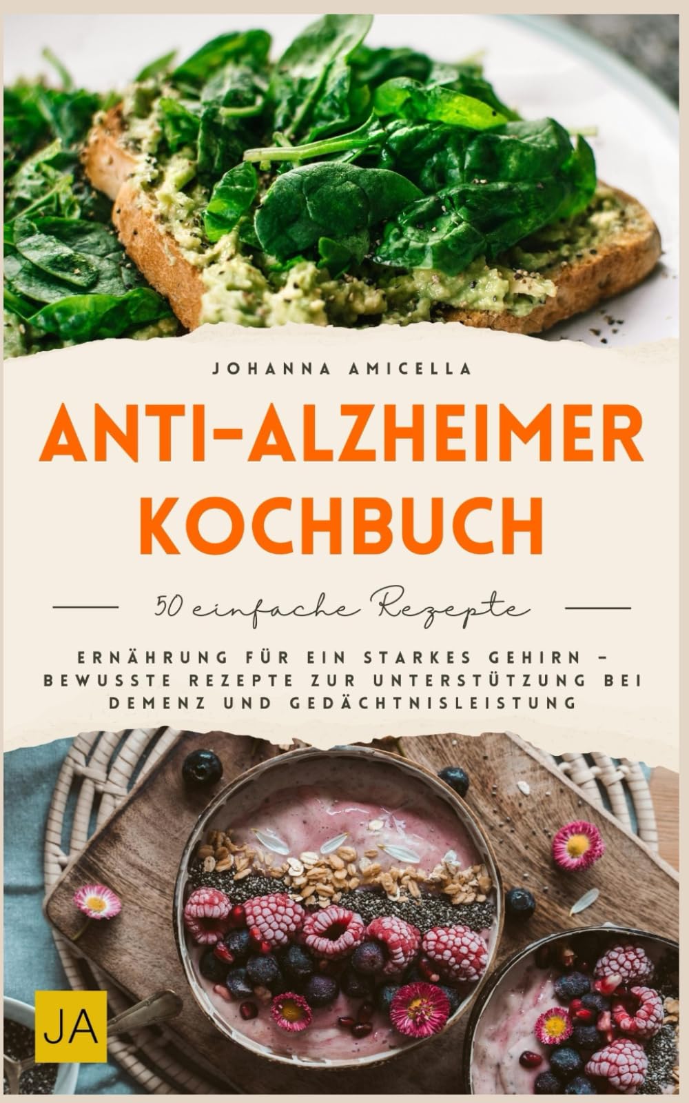 Anti-Alzheimer-Kochbuch: Gehirngesunde Ernährung mit nährstoffreichen und entzündungshemmenden Rezepten für Gedächtnis, Konzentration und mentale Fitness im Alltag Health, Nutrition & Fitness