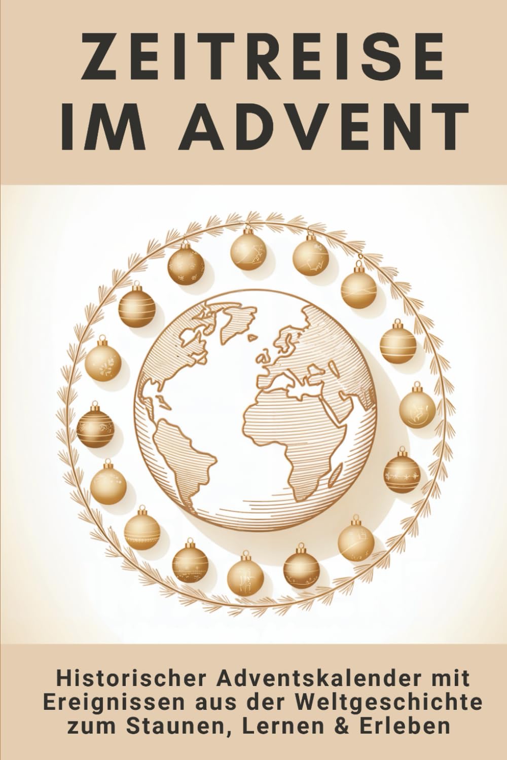 Zeitreise im Advent: Der historische Adventskalender mit 24 Ereignissen aus der Weltgeschichte zum Staunen, Lernen und Erleben Lifestyle
