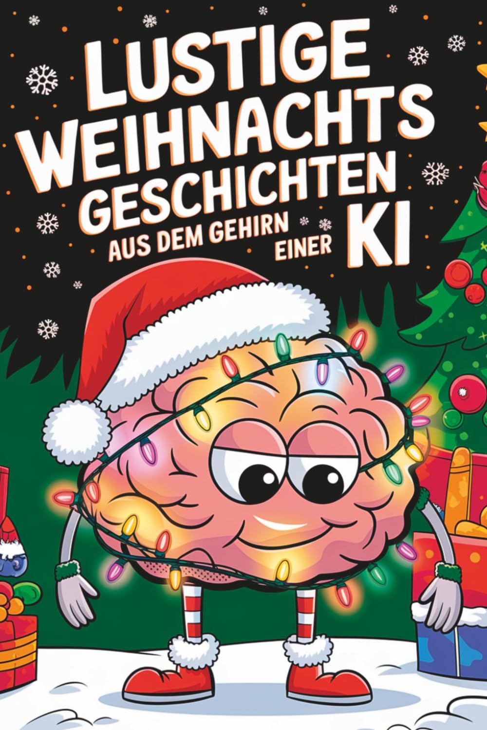 Lustige Weihnachtsgeschichten aus dem Gehirn einer KI: Frohe Weihnachten, du Algorithmus! Das lustige Geschenkbuch für Erwachsene Lifestyle