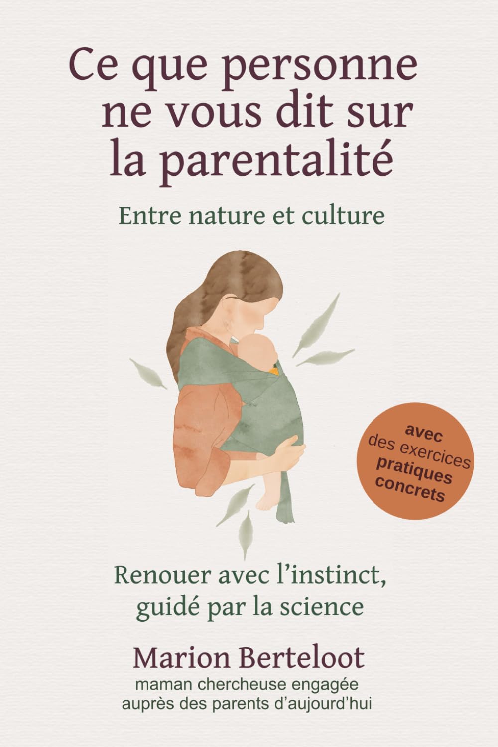 Ce que personne ne vous dit sur la parentalité: entre nature et culture: Renouer avec l'instinct, guidé par la science book