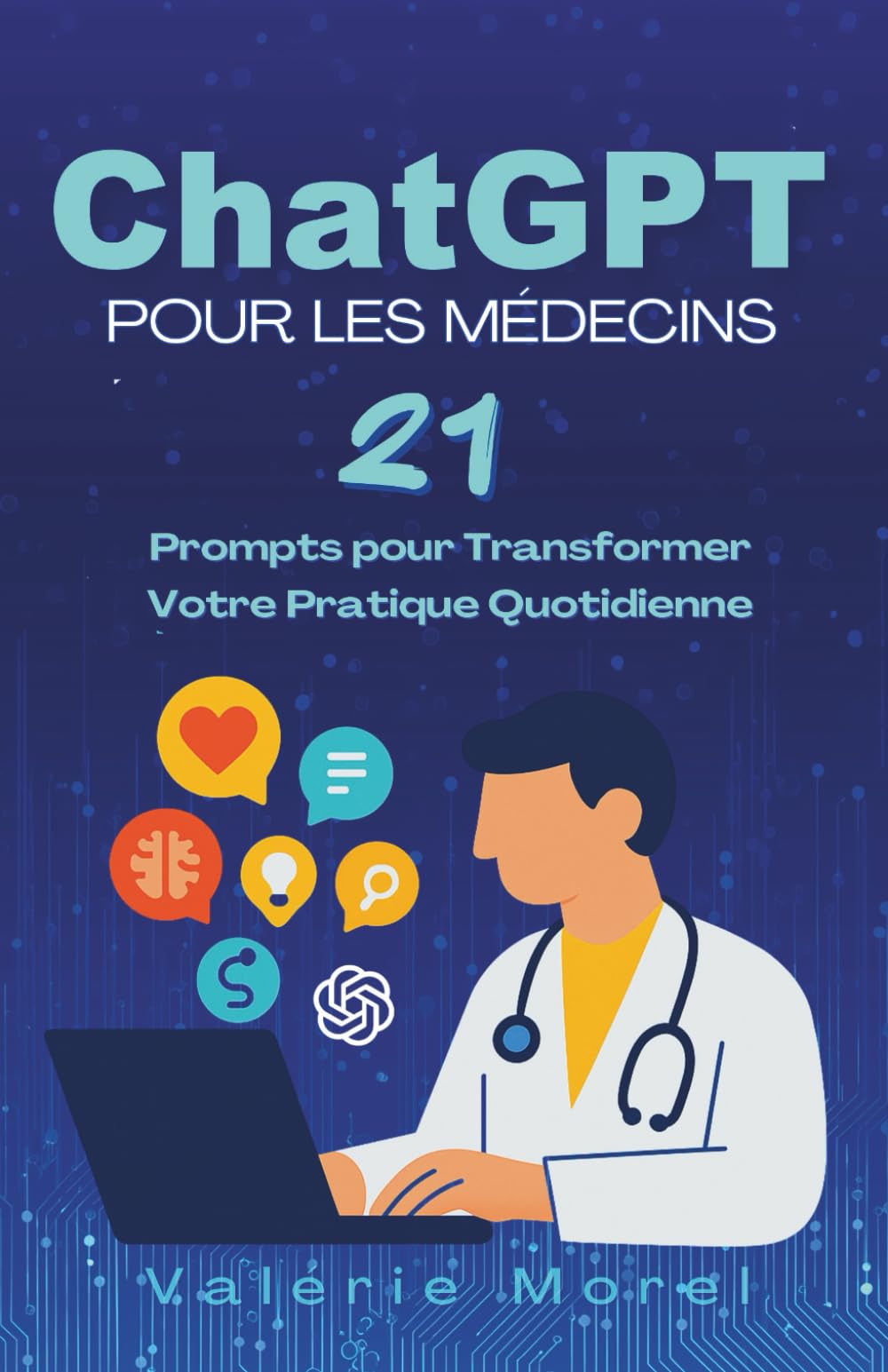 ChatGPT pour les Médecins: 21 Prompts qui Transformeront Votre Pratique Quotidienne book