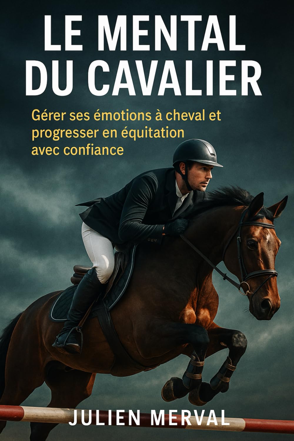 Le mental du cavalier: Gérer ses émotions à cheval et progresser en équitation avec confiance book