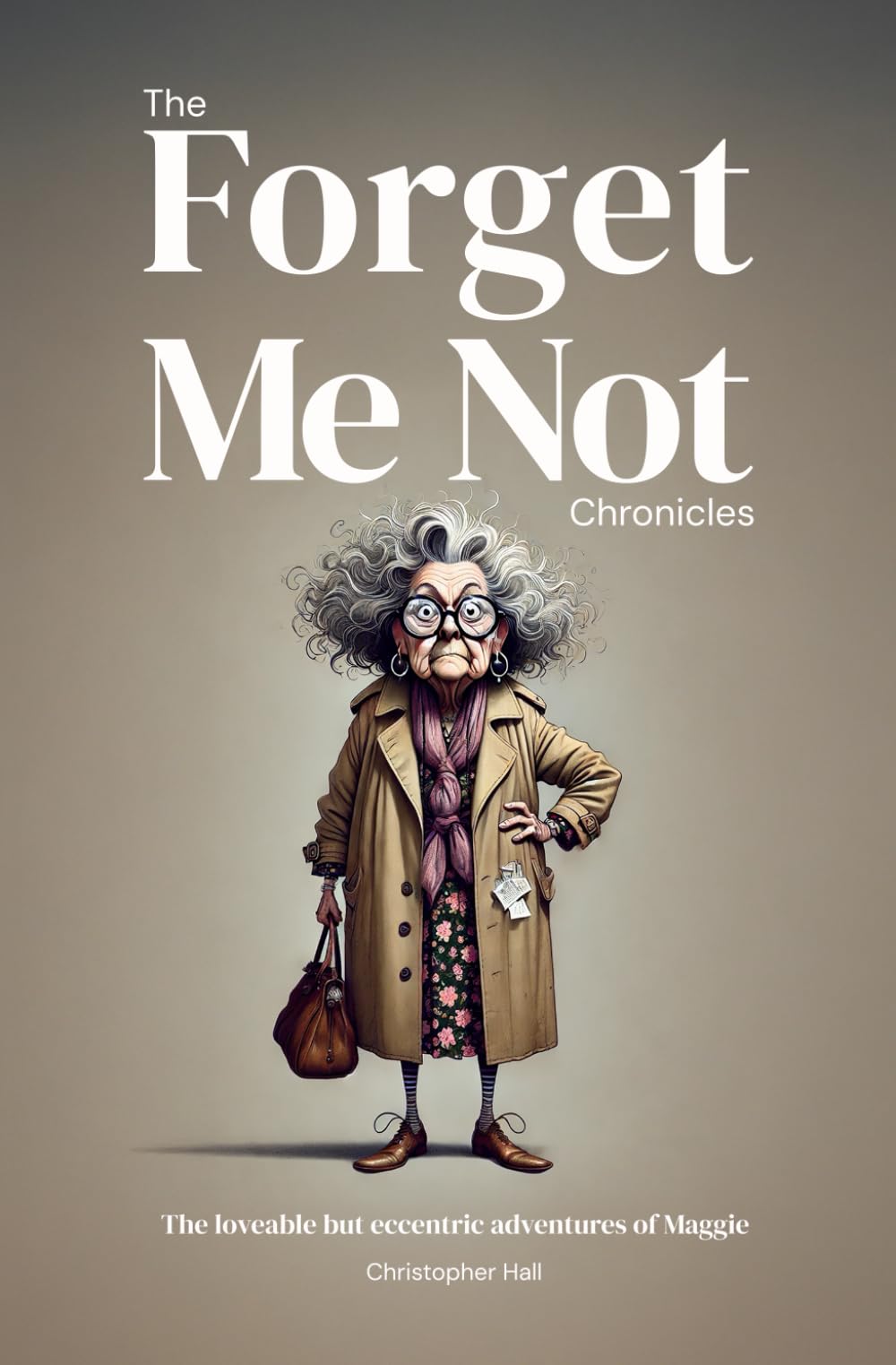 The Forget Me Not Chronicles: The loveable but eccentic adventures of Maggie book
