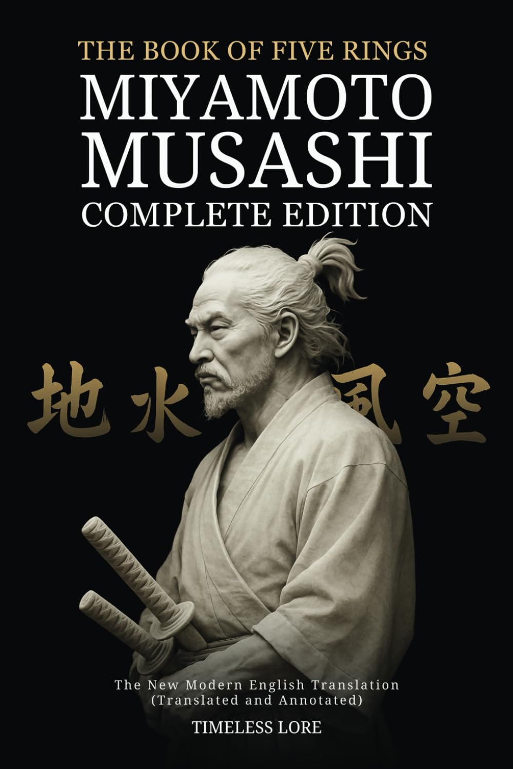 The Book of Five Rings by Miyamoto Musashi - Complete Edition: The New Modern English Translation (Translated and Annotated) Politics & Society