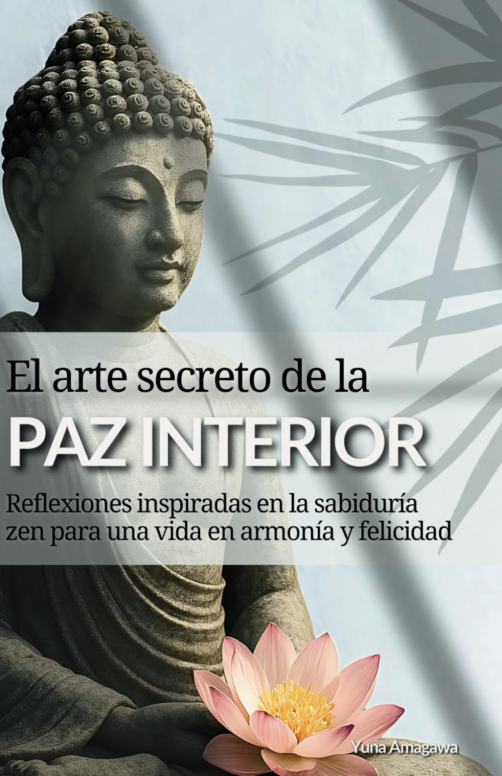 El arte secreto de la paz interior: Reflexiones inspiradas en la sabiduría zen para una vida en armonía y felicidad book