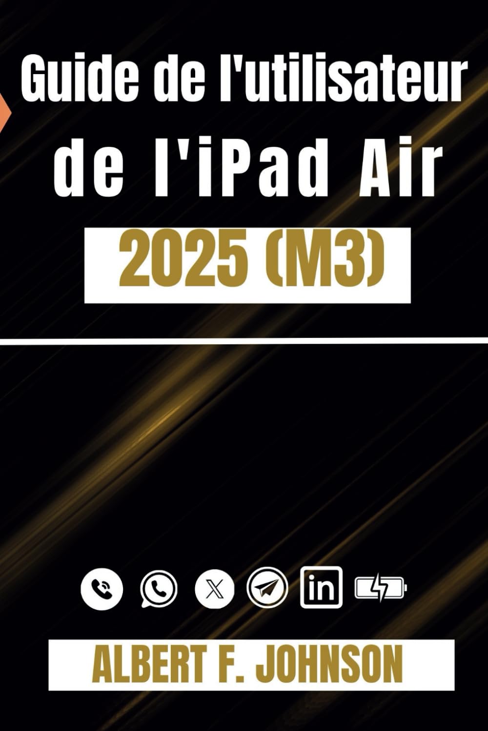 Guide de l'utilisateur de l'iPad Air 2025 (M3): Un manuel étape par étape pour les débutants et les utilisateurs avancés avec des conseils pour ... facilement l'iPad Air de 7e génération book