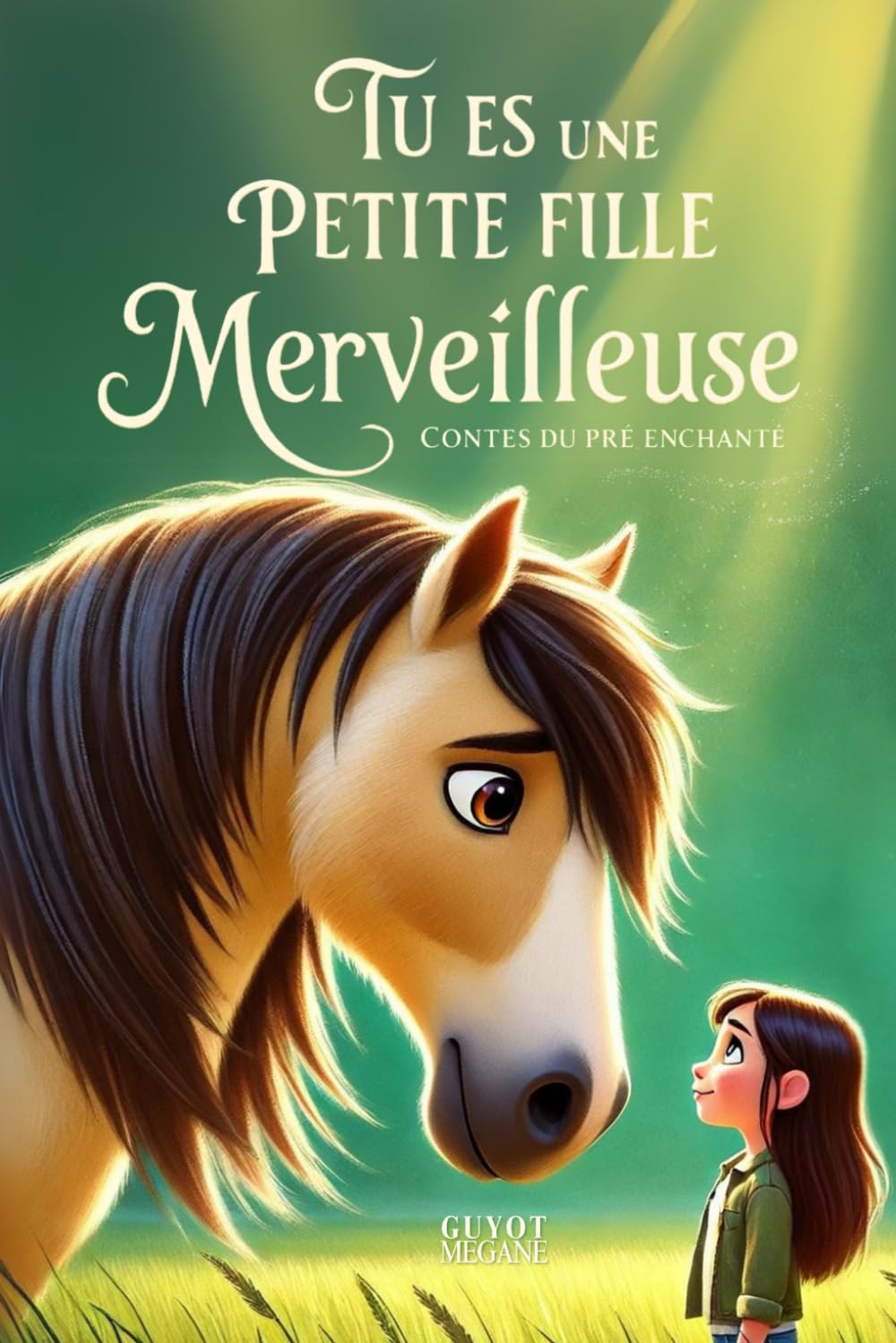 Tu es une petite fille merveilleuse: Un livre pour les enfants sur la confiance en soi, le courage et l’estime de soi book