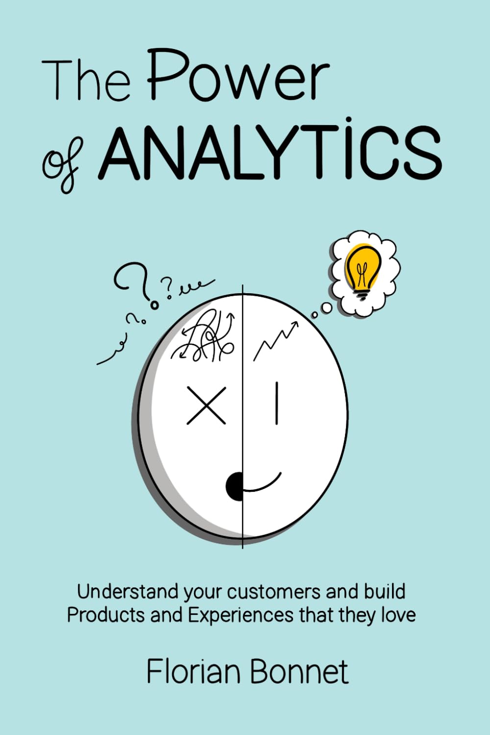 The Power of Analytics: Understand your customers and build product and experiences that they love Business, Finance & Career