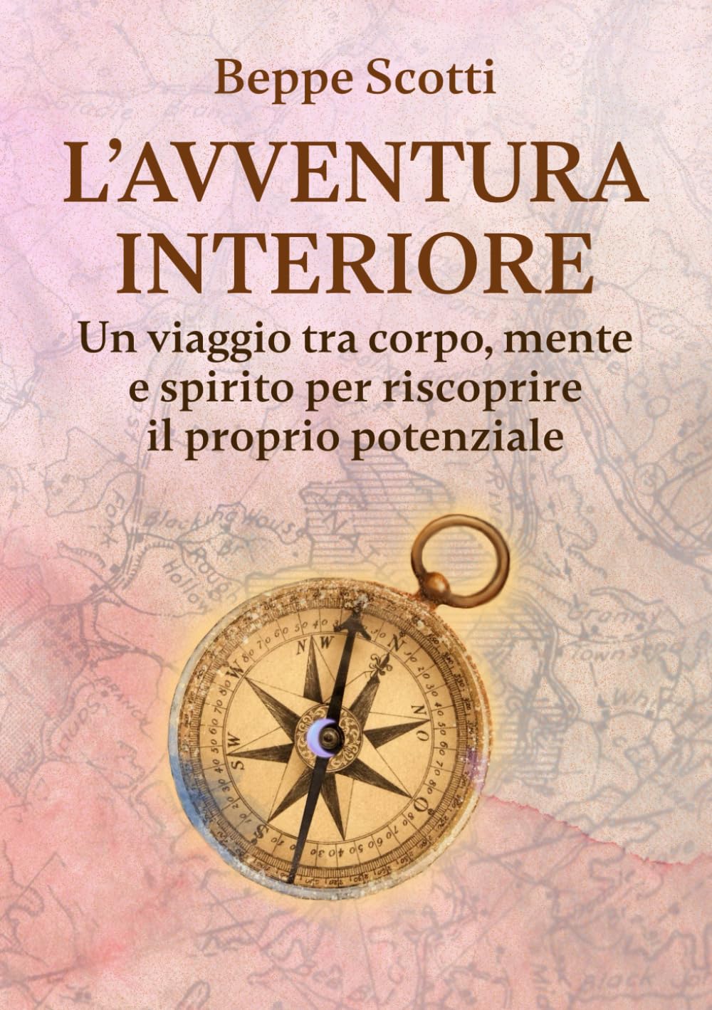 L'avventura interiore: Un viaggio tra corpo, mente e spirito per riscoprire il proprio potenziale. Lifestyle