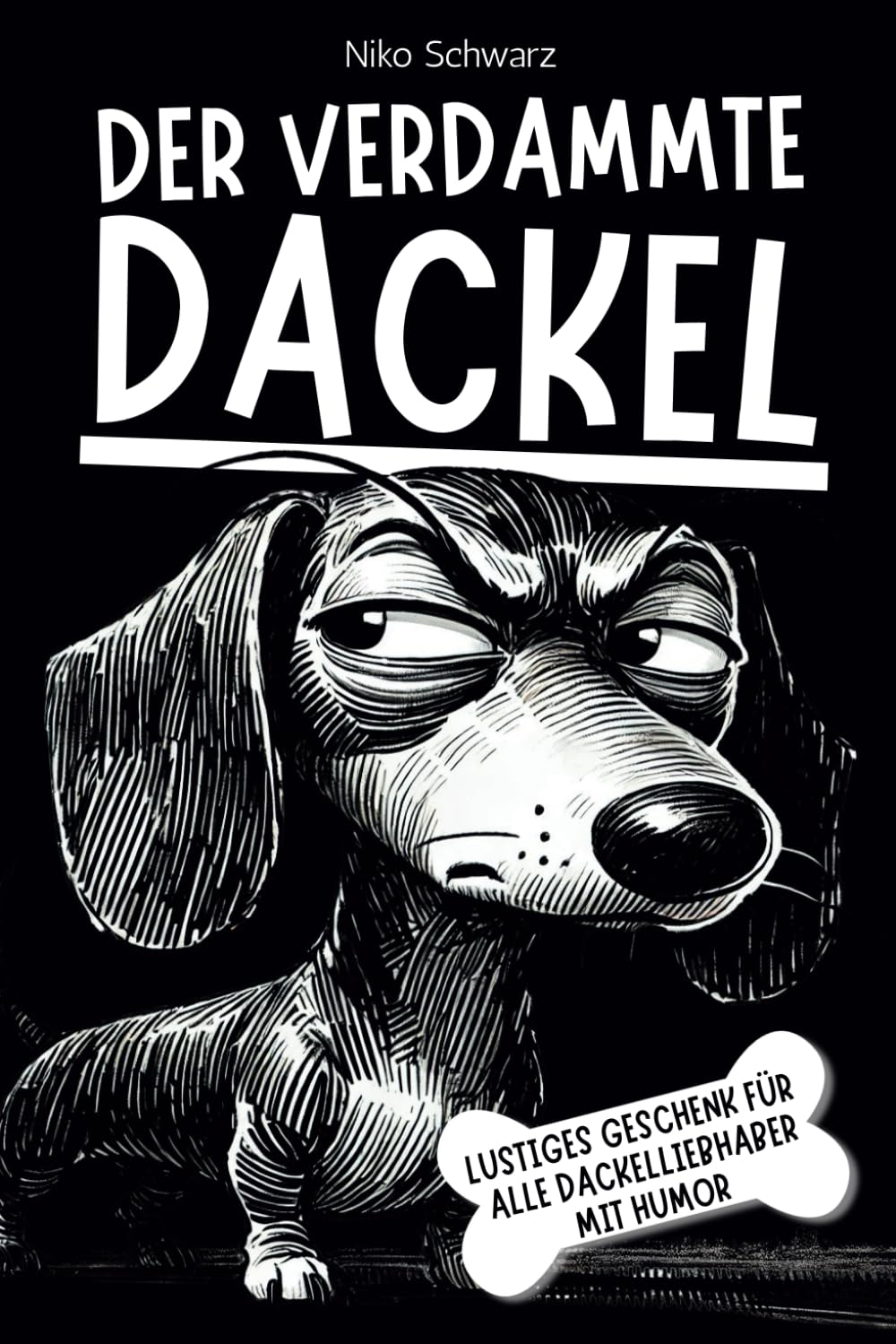 Der verdammte Dackel: Das perfekte Geschenk für Dackelliebhaber mit Humor. Unnützes Wissen, skurrile Fakten, witzige Geschichten, originelle ... für alle humorvollen Dackel-Klugscheißer. Film, Art & Culture