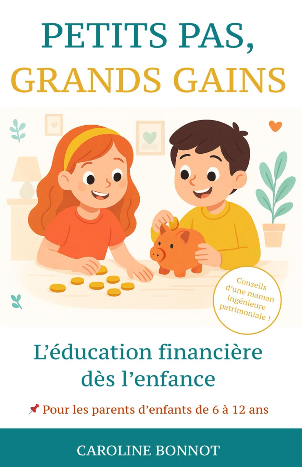 PETITS PAS, GRANDS GAINS: Le guide d'éducation financière ludique pour les parents des enfants de 6 à 12 ans book