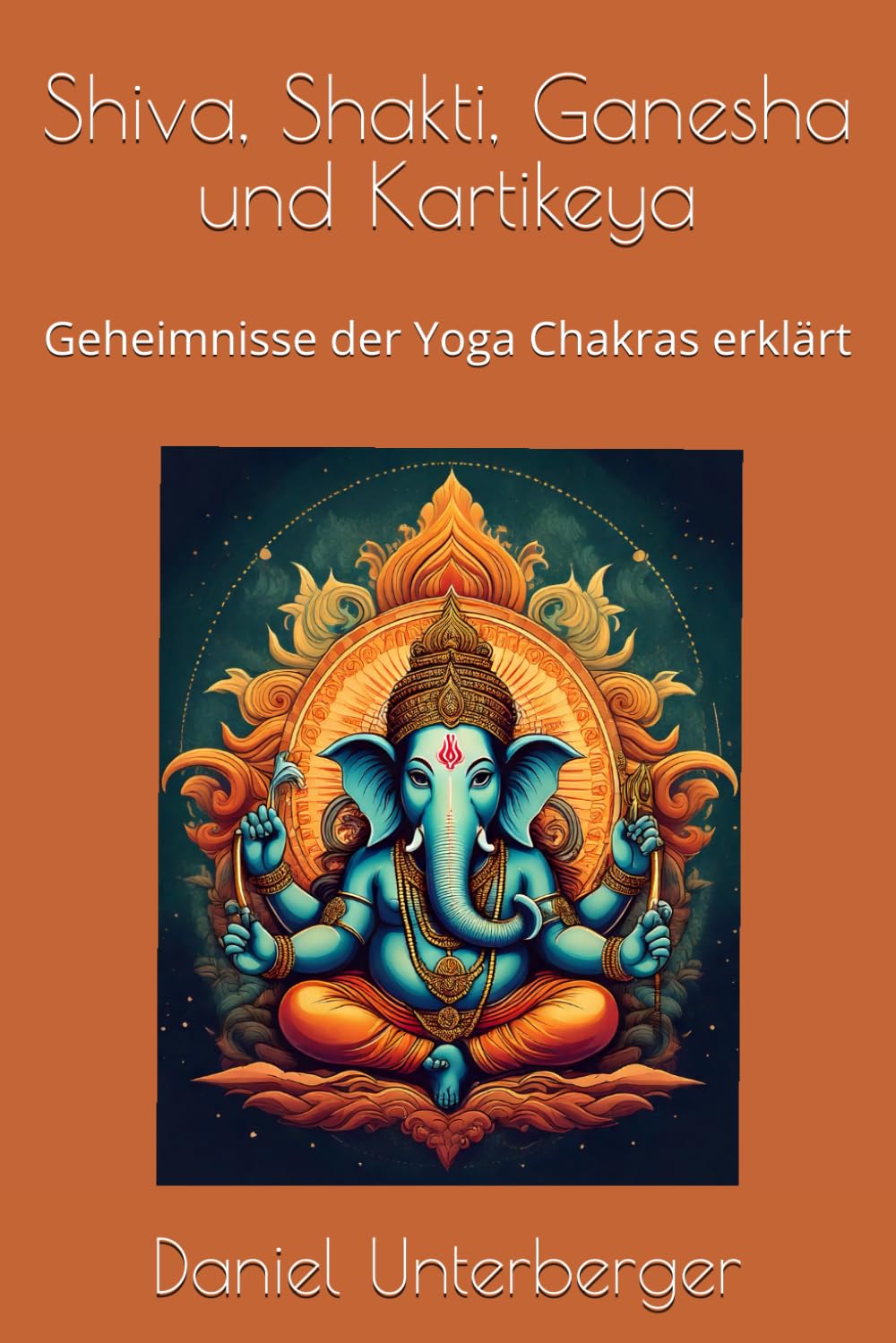 Shiva, Shakti, Ganesha und Kartikeya: Geheimnisse der Yoga Chakras erklärt (Editions Ssgk) Lifestyle