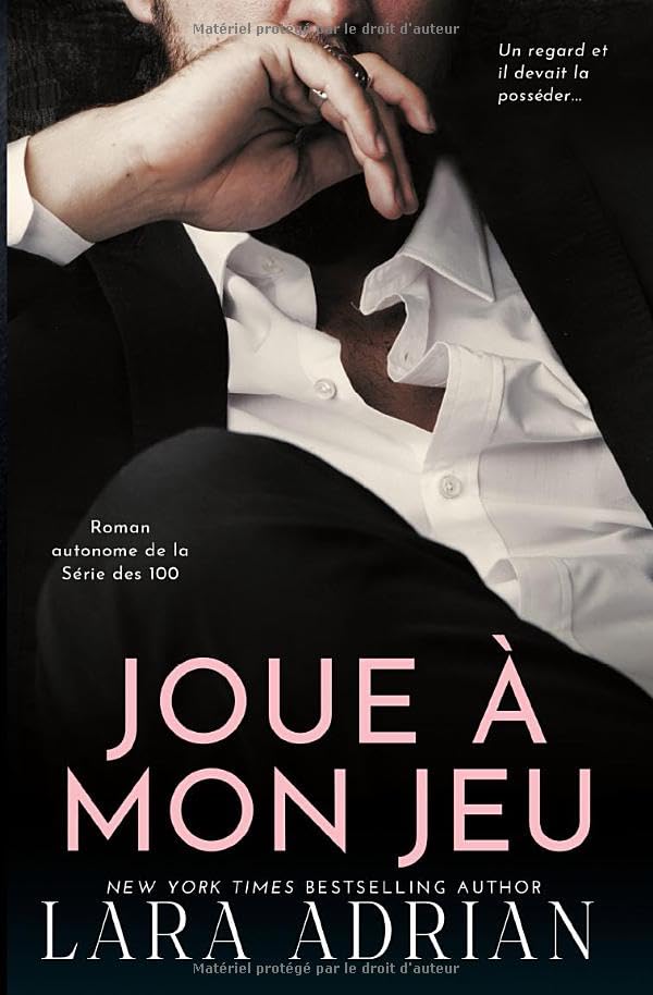 Joue à mon jeu (Série de romans « 100 » - Tome 5): Une romance ennemis à amants Romantic Thrillers