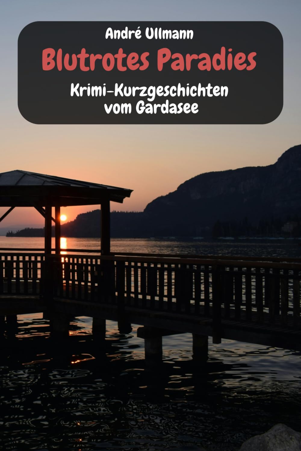 Blutrotes Paradies - Krimi-Kurzgeschichten vom Gardasee Contemporary literature