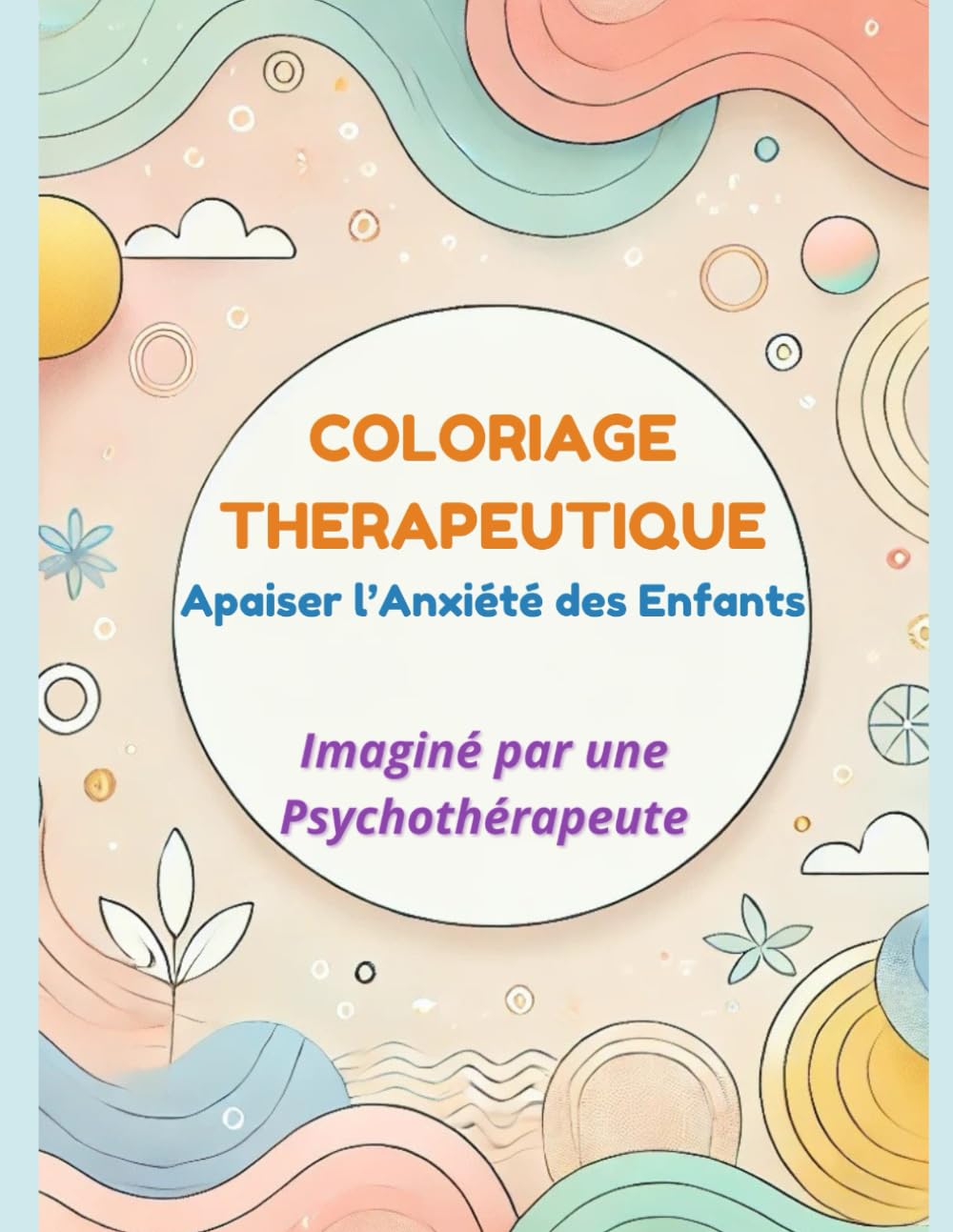 Livre de coloriage pour enfants anxieux et TDAH : Mandalas animaux + affirmations positives pour réduire le stress (dès 4 ans): Des dessins à colorier ... la confiance chez l'enfant de 3 à 8 ans. book