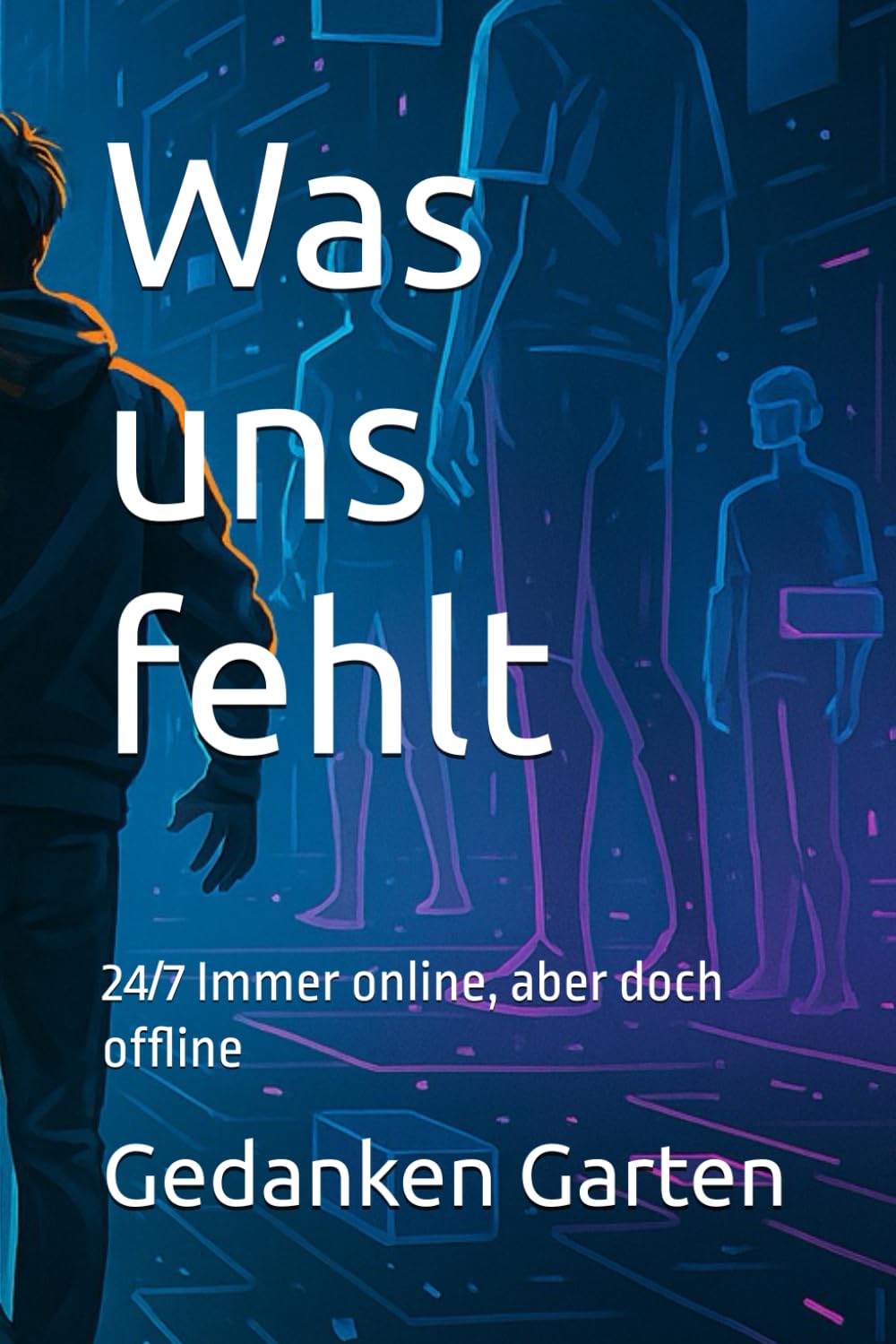 Was uns fehlt: 24/7 Immer online, aber doch offline book
