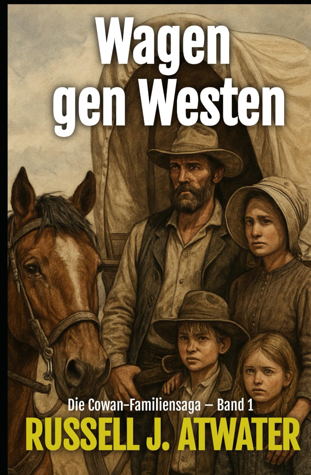 Wagen gen Westen: Die Cowan-Familiensaga – Band 1 Action & Adventure