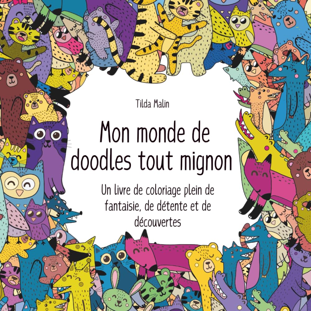 Mon monde de doodles tout mignon. Un livre de coloriage plein de fantaisie, de détente et de découvertes: Livre de coloriage dès 4 ans – doodles mignons, imagination et détente pour les enfants. Health, Nutrition & Fitness