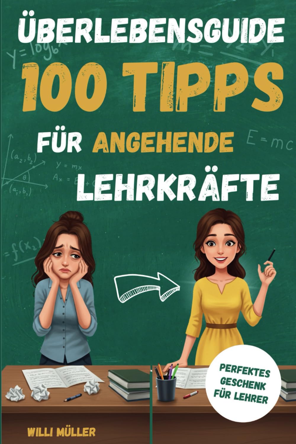 Überlebensguide – 100 Tipps für angehende Lehrkräfte: Ratgeber für Lehrer, Referendare und Studenten mit erprobten Tipps für den Berufseinstieg - Perfektes Geschenk für Lehrer! School books