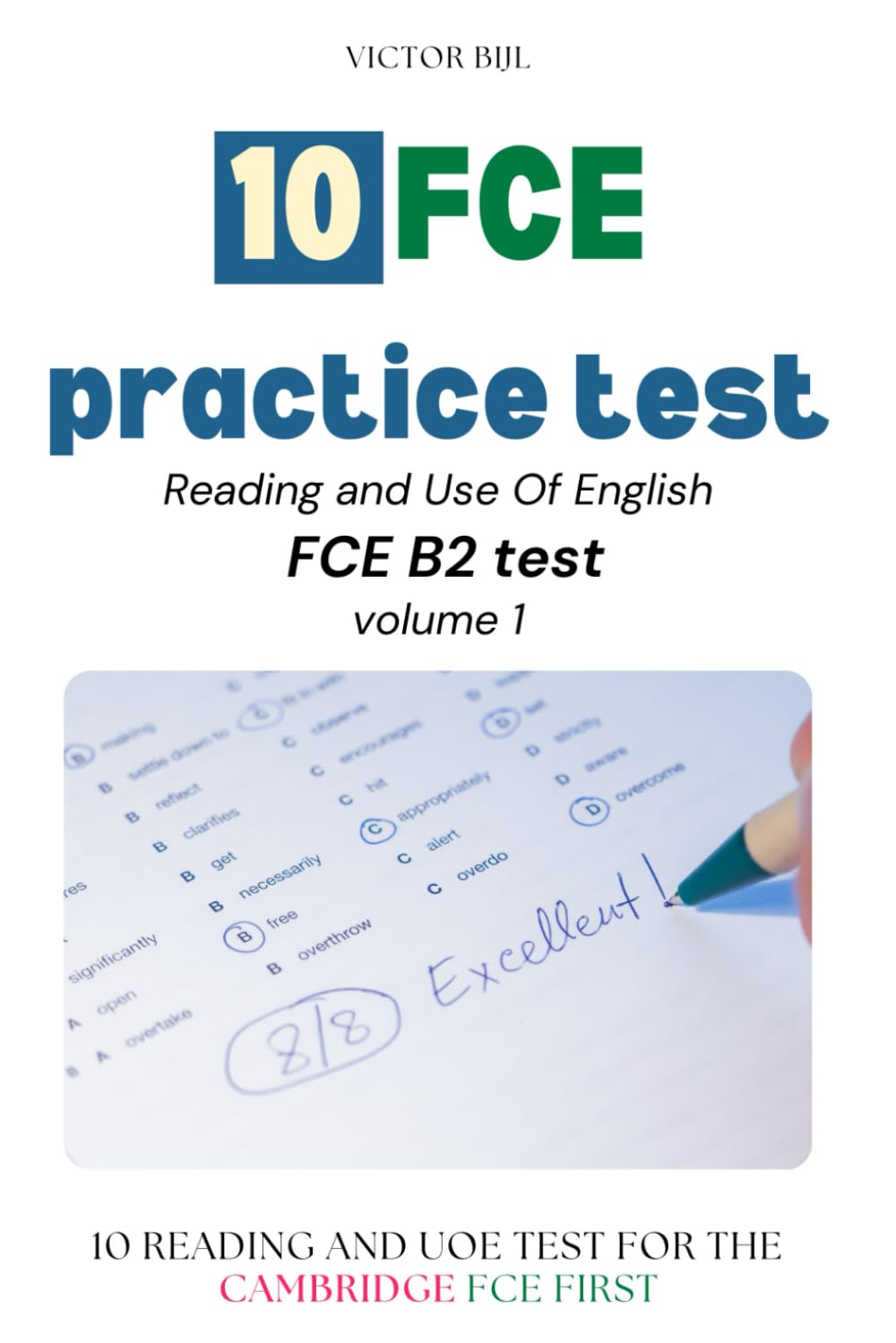 10 FCE B2 Practice Tests Volume 1: Reading and Use Of English FCE B2 practice test Books