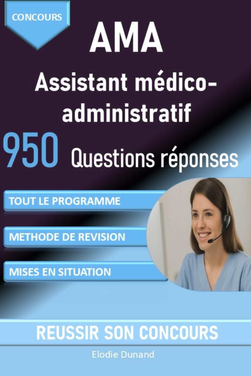 Concours Assistant médico-administratif 950 questions réponses pour réussir le concours AMA: réviser et réussir, connaissances générales, méthode de ... son oral (SmartRéussite Editions, Band 18) Study Guides
